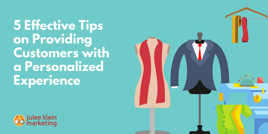 5 Effective Tips on Providing Customers with a Personalized Experience