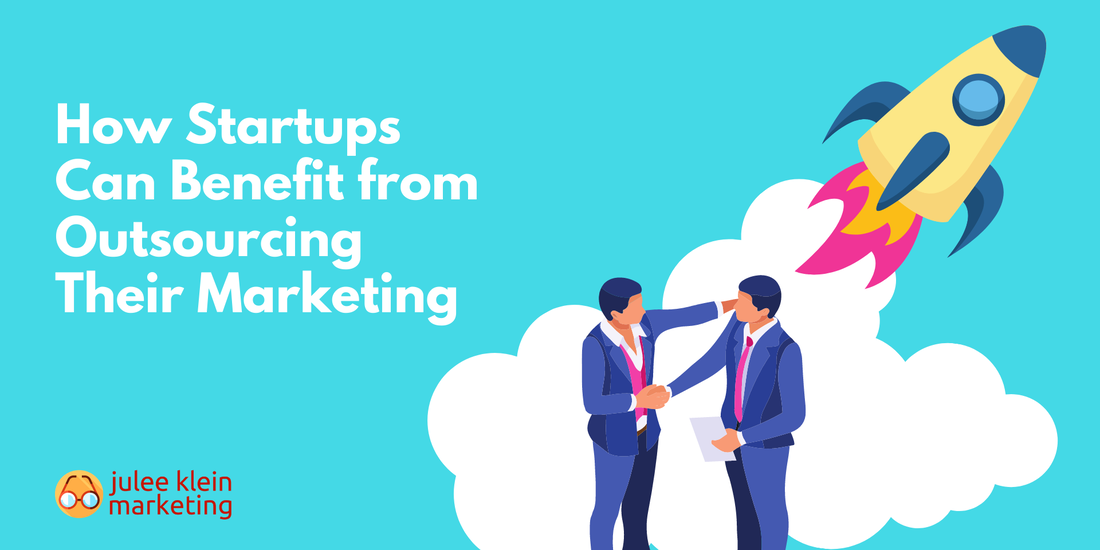 How Startups Can Benefit from Outsourcing Their Marketing