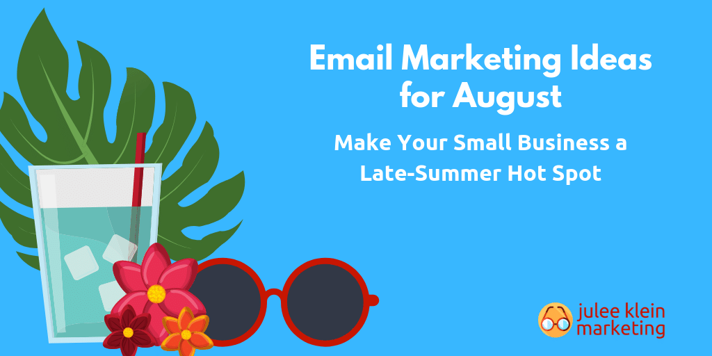 Decorative Graphic. Image text: August Email Marketing Ideas - Make YOur Small BUsiness a Late-Summer Hot Spot