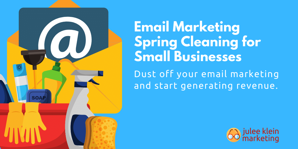 Email Marketing Spring Cleaning for Small Businesses