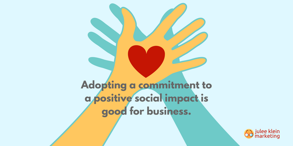 Adopting a commitment to a positive social impact is good for business